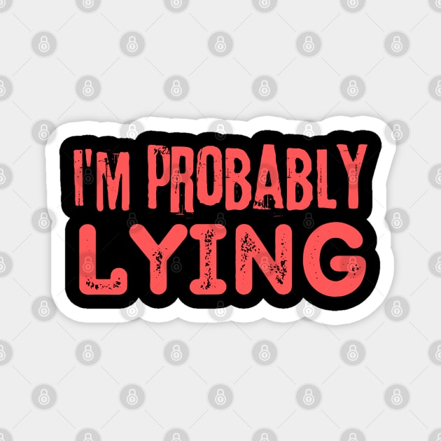 I'm Probably Lying Magnet by The WYLD Tribe