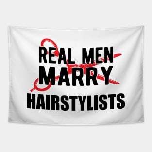 Hairstylist - Real men marry hairstylists Tapestry