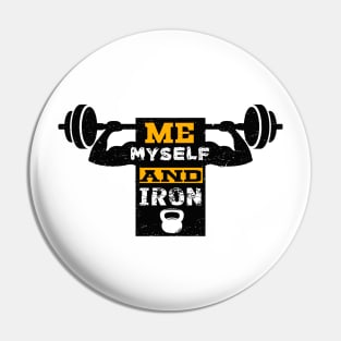 Me Myself and Iron Fitness Quotes Design Pin