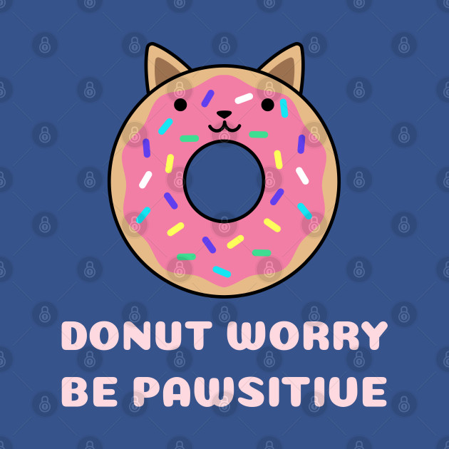 Disover Donut worry Be pawsitive - Donut Worry Be Pawsitive - T-Shirt