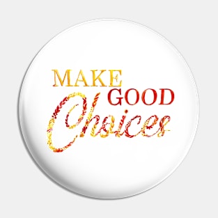 Make Good Choices Watercolor Word Art Pin