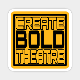 Create Bold Theatre Magnet