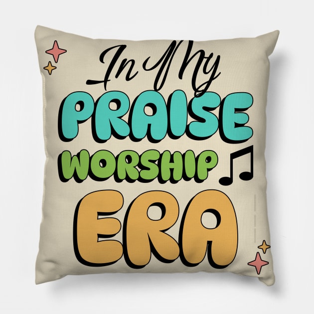 In My Praise Worship Era Christian Church Lover Pillow by 3nityONE