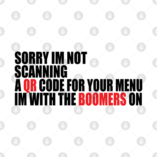sorry im not scanning a QR code for your menu Im Not Scanning A Qr