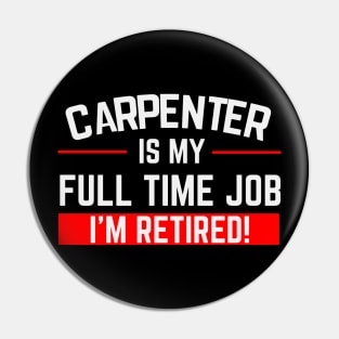 Carpenter Is My Full Time Job Typography Design Pin