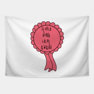 Stupid dumb idiot award funny joke rosette Tapestry