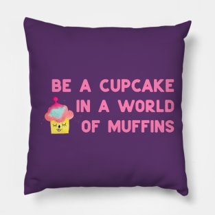 Be a cupcake - pink Pillow