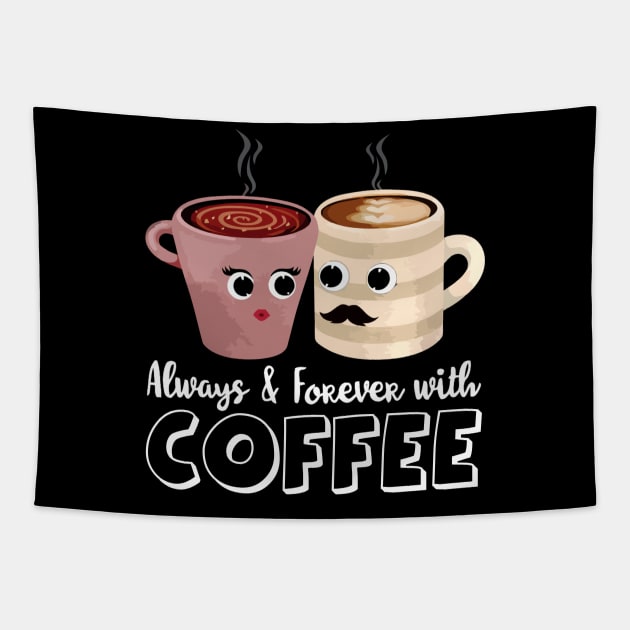 Always and forever with coffee Tapestry by ChristianCrecenzio