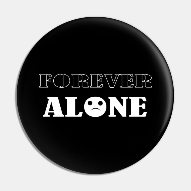 Forever alone Pin by ErMa-Designs