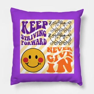 KEEP STRIVING FORWARD Pillow