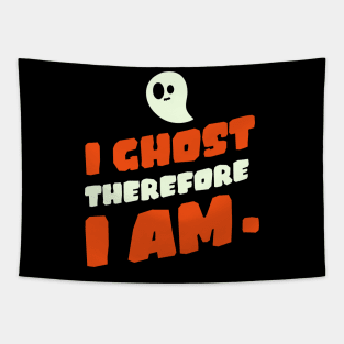 I ghost therefore I am. Tapestry