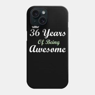 36 Years Of Being Awesome Phone Case