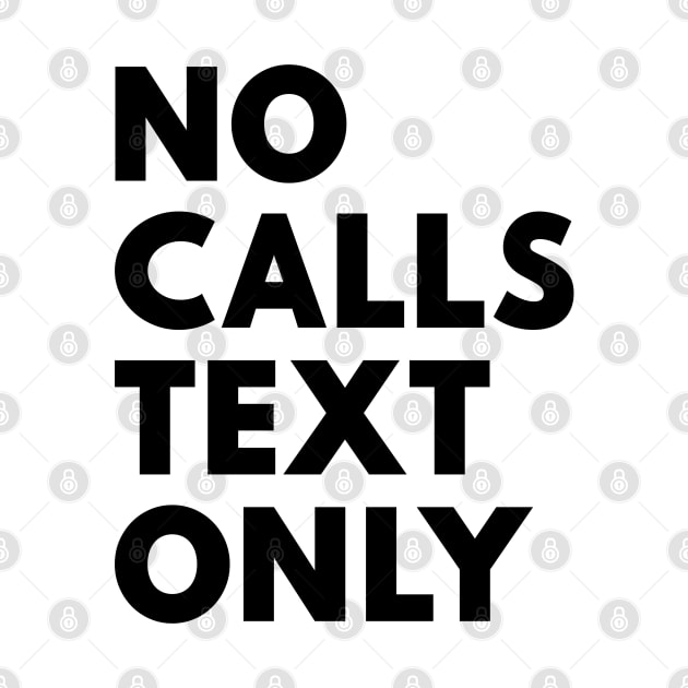 No Calls Text Only Black by Shinsen Merch