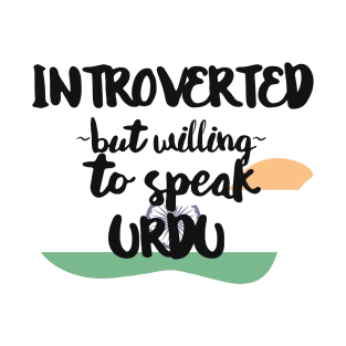 Introverted But Willing to Speak Urdu T-Shirt