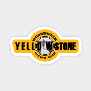 BOARDWALK HIKING CLUB Yellowstone National Park - boardwalk hiking Magnet