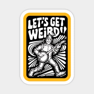 Tin Man Banjo Let's Get Weird! Funny Oz Fan Art Magnet