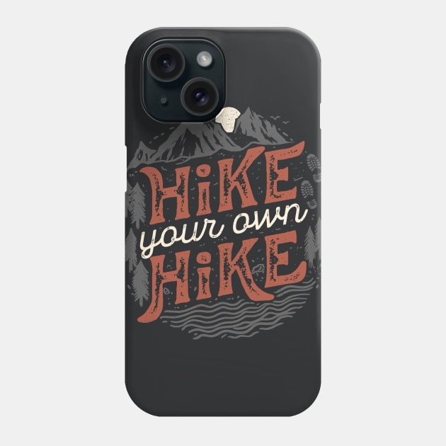 Hike Your Own Hike Phone Case by Tobe_Fonseca