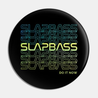 Slap Bass Do It Now Repeated Text Pin