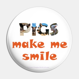 Pigs make me smile - wildlife oil painting word art Pin