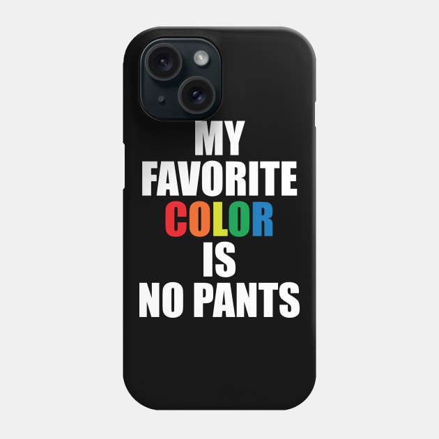 My Favorite Color Is No Pants Phone Case by teestaan