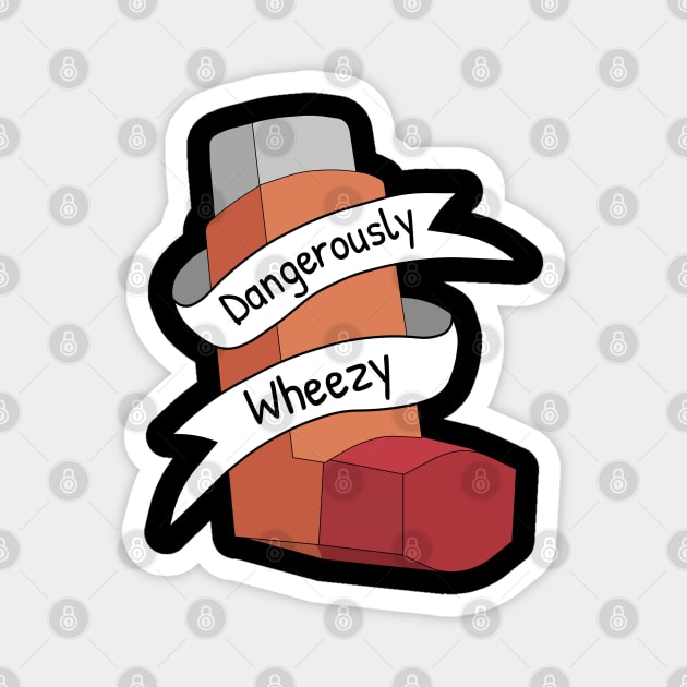 Dangerously Wheezy Asthma Awareness Pun Magnet by GregFromThePeg