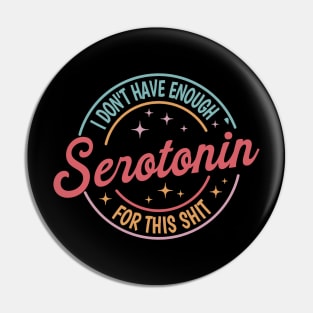 I Don't Have Enough Serotonin For This tSerotonin Shirt,Mental Health Shirt,Floral Serotonin Shirt,Anxiety Shirt,Depression Pin