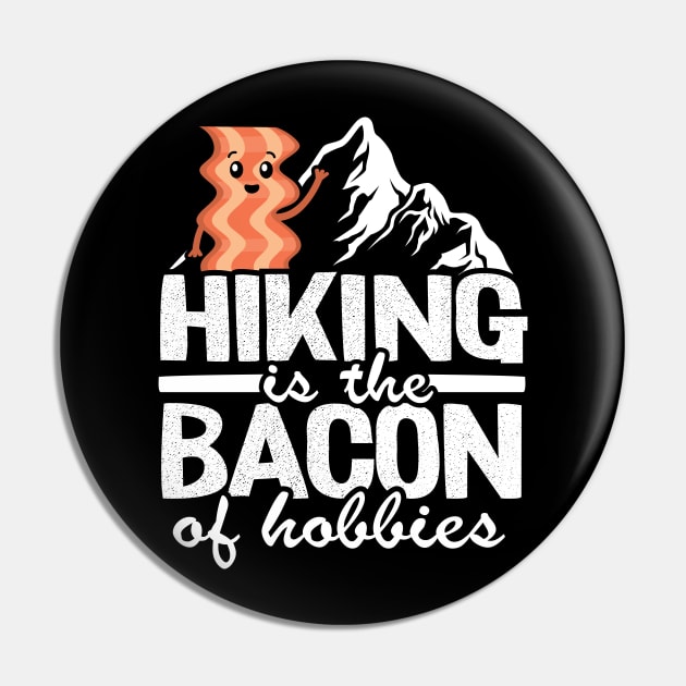 Hiking Is The Bacon Of Hobbies Funny Hiker Outdoor Gift Pin by Kuehni