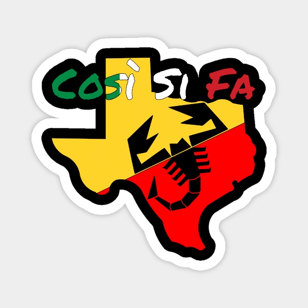 Texas Cosi Si Fa Abarth Magnet by Wolfhoundjack