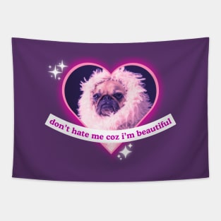 Don't Hate My Coz I'm Beautiful Pug Sassy Funny Pug Dog Design Tapestry