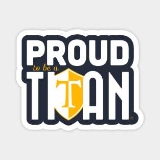 Proud to be a Titan Magnet