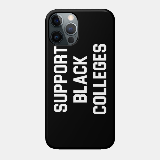 Support Black Colleges (Front Print) College List (Back Print) - Black Pride - Phone Case