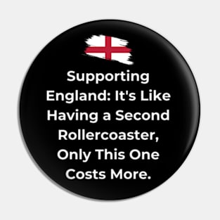 Euro 2024 - Supporting England It's Like Having a Second Rollercoaster, Only This One Costs More. Flag Broken. Pin