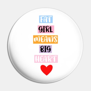 FAT GIRL MEANS a BIG HEART Pin