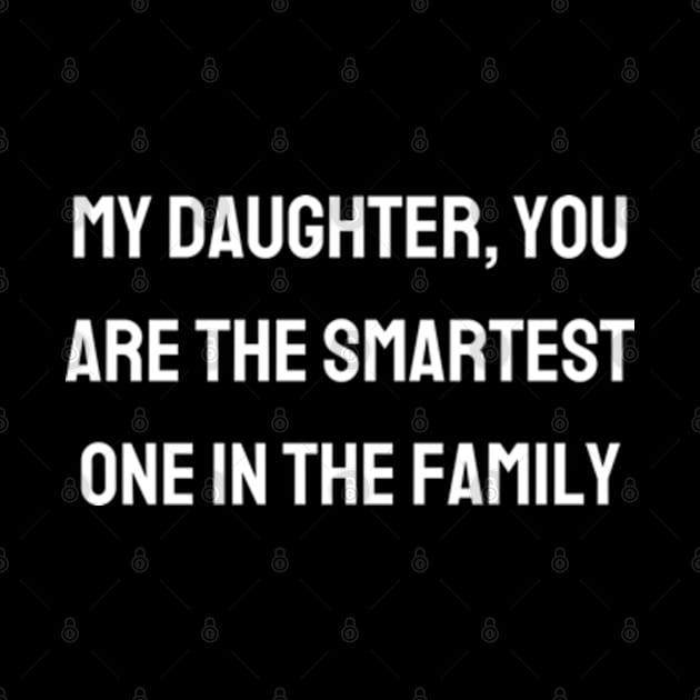 My daughter, you are the smartest one in the family by BWasted