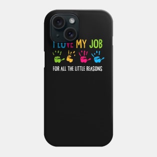 I Love My Job For All The Little Reasons Phone Case