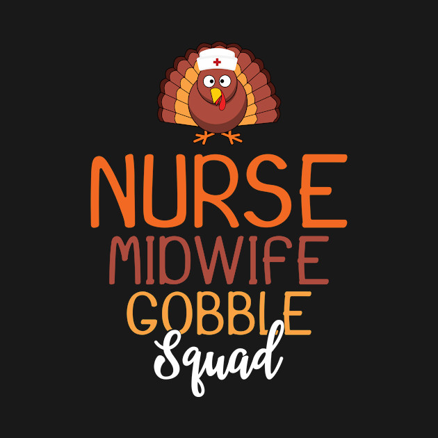 Discover Nurse Midwife Gobble Squad Funny Turkey Thanksgiving Day - Thanksgiving Nurse - T-Shirt