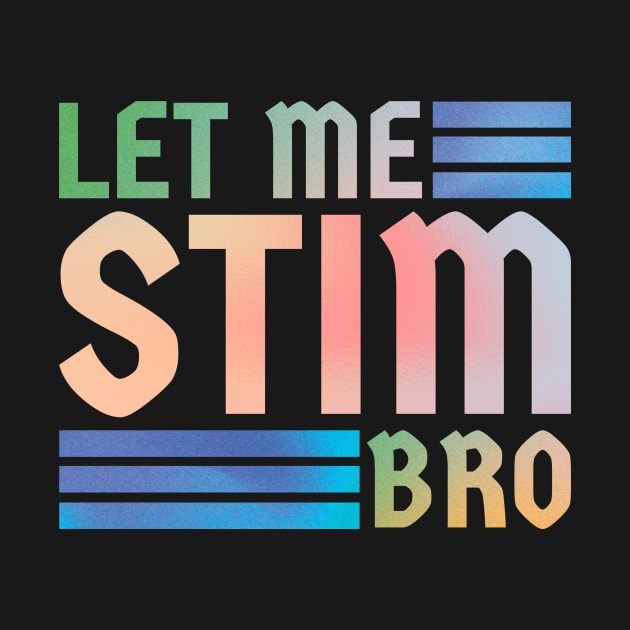 Let me stim bro // retro type by sejiwasehati