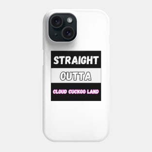 Straight Outta Cloud Cuckoo Land By Abby Anime (c) Phone Case