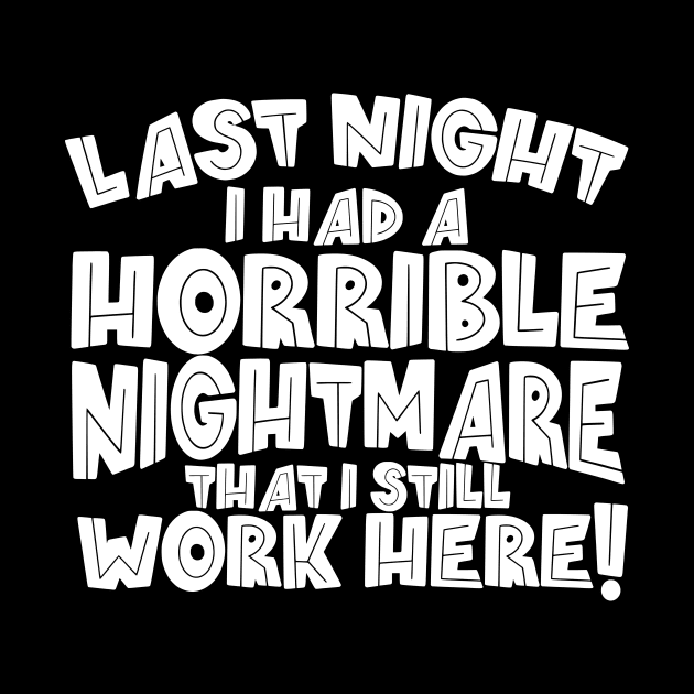 Last Night I Had A Horrible Nightmare by thingsandthings