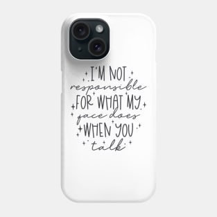 Im not responsible Phone Case