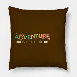 Adventure is Out There! Pillow