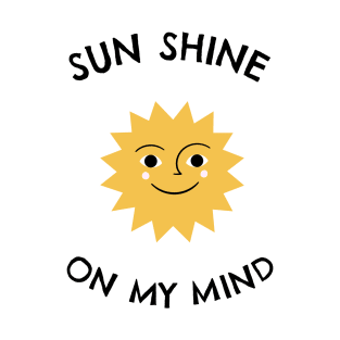 Sun shine on my mind - Sea Sun Holiday T-Shirt