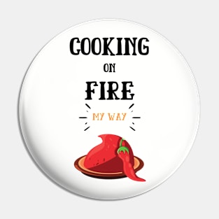 Cooking On Fire My Way Pin