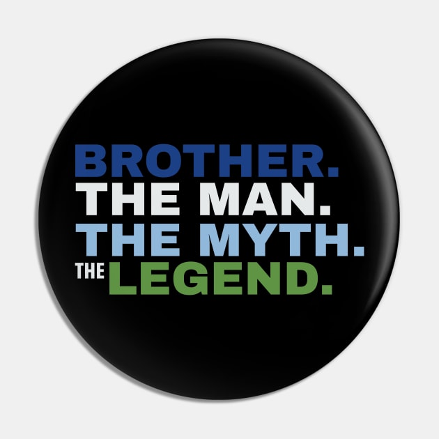 Brother The Man The Myth The Legend Pin by fromherotozero