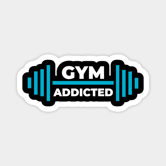 Gym addicted-best motivational t-shirt for workout Magnet by Sezoman