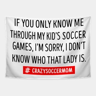 If You Only Know Me Through My Kid's Soccer Mom Tapestry