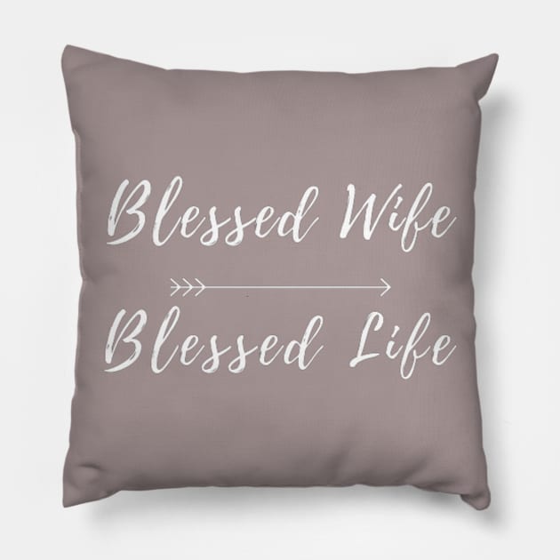 Blessed Wife Blessed Life Pillow by chrissyloo