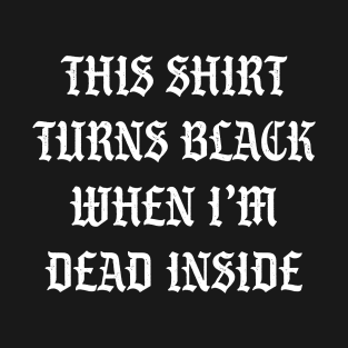 When I'm Dead Inside T-Shirt