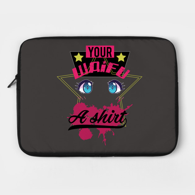 Your Waifu a Shirt