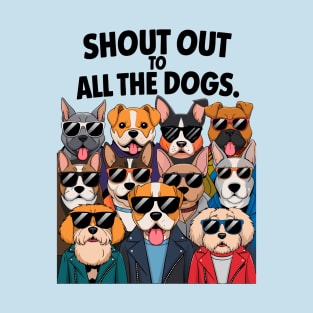 Shout Out to All the Dogs T-Shirt